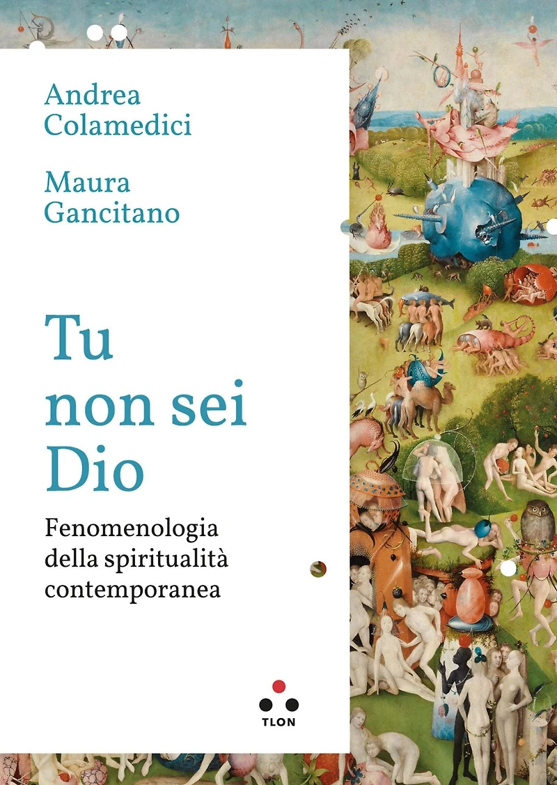 Tu non sei Dio: Fenomenologia della spiritualità contemporanea