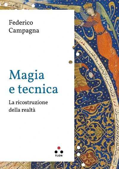 Magia e tecnica: La ricostruzione della realtà