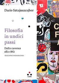 Filosofia in undici passi: Dalla caverna alla città