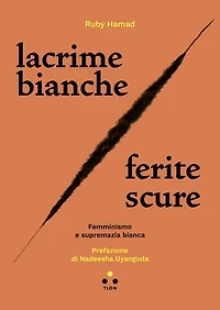 Lacrime bianche / ferite scure: Femminismo e supremazia bianca