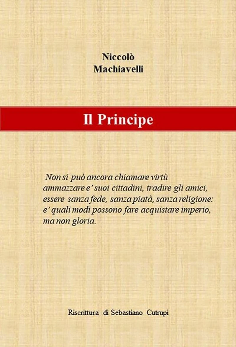 N. Machiavelli - Il Principe - Riscrittura di Sebastiano Cutrupi