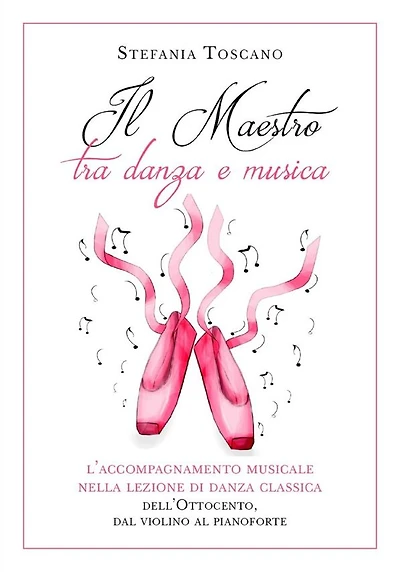Il Maestro tra danza e musica. L'accompagnamento musicale nella lezione di danza classica dell'Ottocento, dal violino al pianoforte