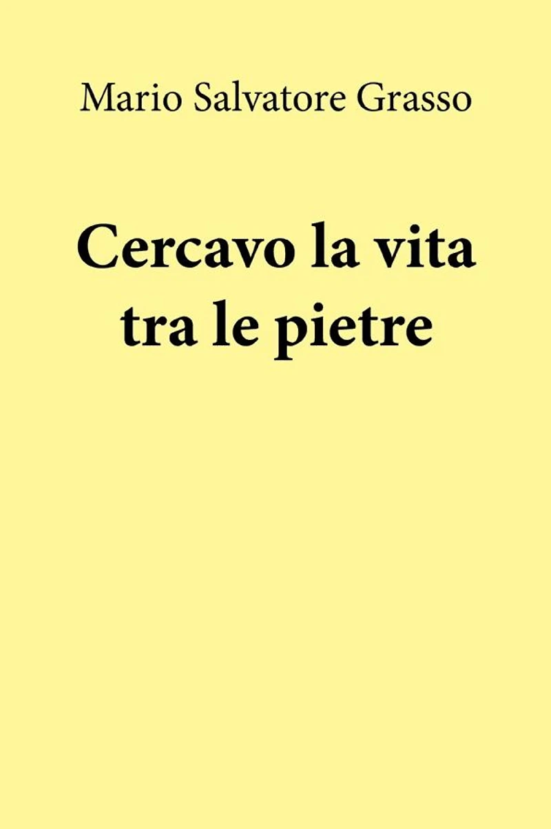 Cercavo la vita tra le pietre