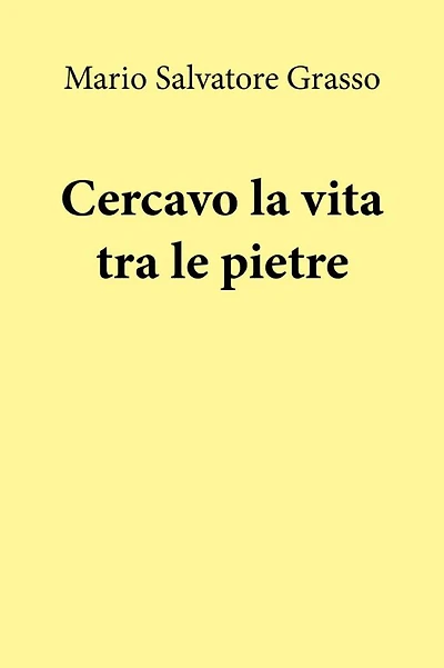Cercavo la vita tra le pietre
