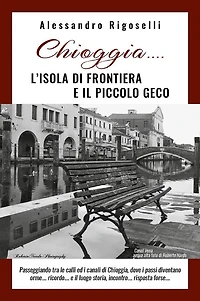 Chioggia......l'isola di frontiera e il piccolo geco