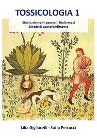 Tossicologia 1. Storia, elementi generali, fitofarmaci, schede di approfondimento