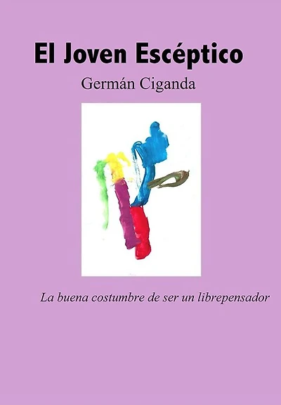 Joven escéptico. La buena costumbre de ser un libre pensador (El)
