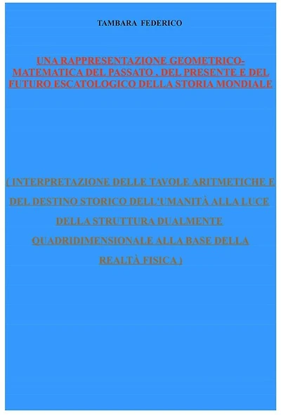 Una rappresentazione geometrico-matematica del passato, del presente e del futuro escatologico della storia mondiale