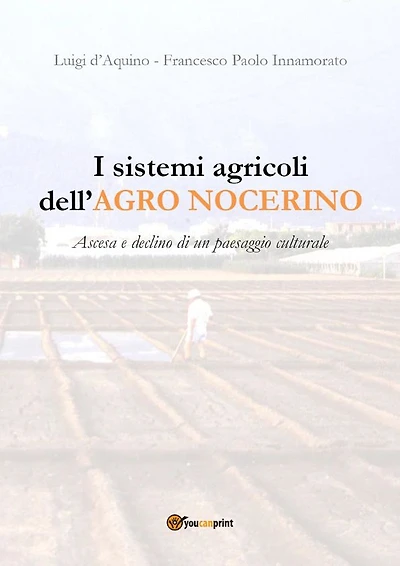 I sistemi agricoli dell'Agro Nocerino. Ascesa e declino di un paesaggio culturale