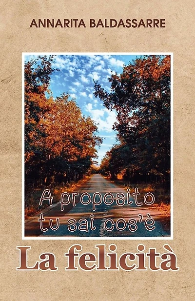 A proposito, tu sai cos'è la Felicità?