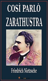 Così parlò Zarathustra: Un libro per tutti e per nessuno