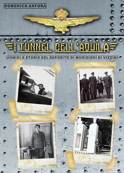 I tunnel dell'aquila - Uomini e storie del Deposito Munizioni di Vizzini
