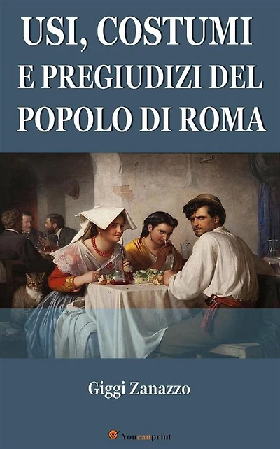 Usi, costumi e pregiudizi del popolo di Roma