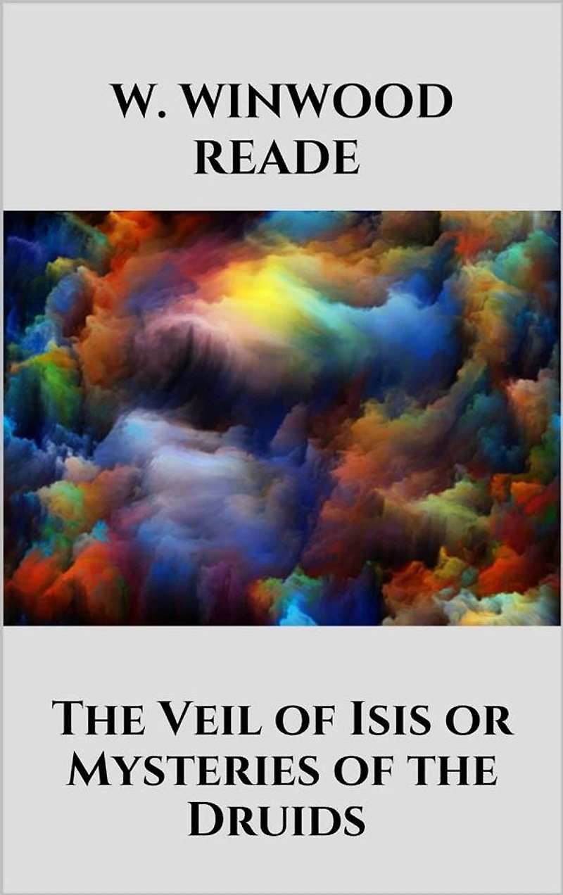 The Veil of Isis or Mysteries of the Druids