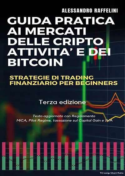 Guida pratica ai mercati delle cripto attività e dei Bitcoin. Strategie di trading finanziario per beginners