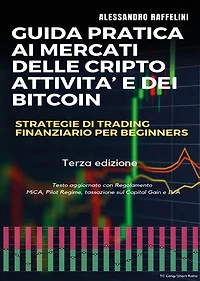 Guida pratica ai mercati delle cripto attività e dei Bitcoin. Strategie di trading finanziario per beginners