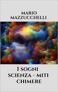 I sogni - scienza - miti - chimere