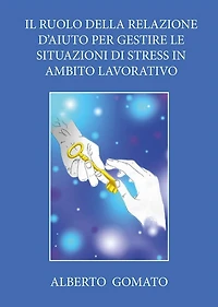 Il ruolo della relazione d'aiuto per gestire le situazioni di stress in ambito lavorativo