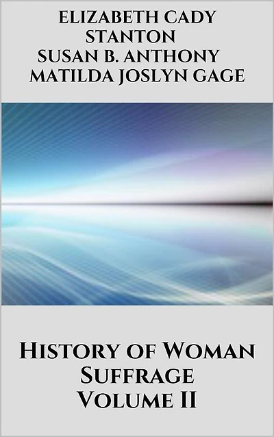 History of Woman Suffrage Vol 2