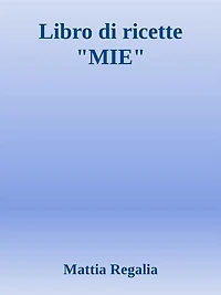 Libro di Ricette "MIE"