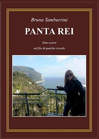PANTA REI. Tutto scorre sul filo di qualche ricordo