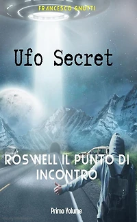 Ufo secret: Roswell il punto di incontro