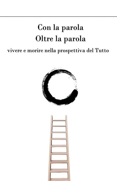 Con la parola oltre la parola. Vivere e morire nella prospettiva del Tutto