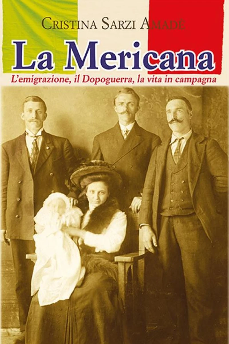 La Mericana. L'emigrazione, il Dopoguerra, la vita in campagna