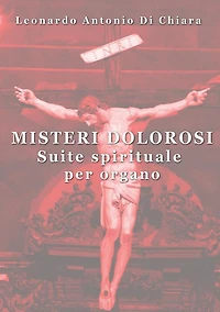 Misteri dolorosi "Suite spirituale per organo