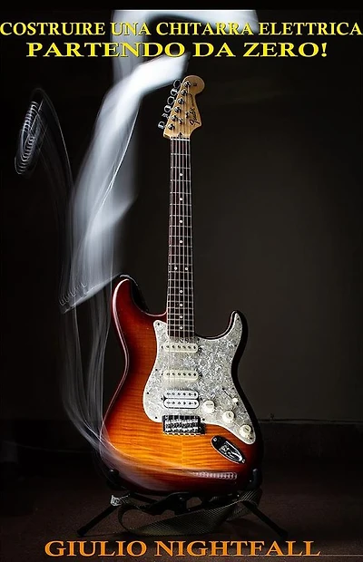 Costruire una chitarra elettrica... partendo da zero!