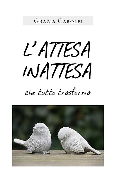 L'ATTESA INATTESA che tutto trasforma