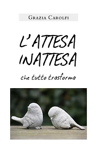 L'ATTESA INATTESA che tutto trasforma