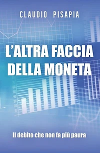 L'altra faccia della moneta. Il debito che non fa più paura