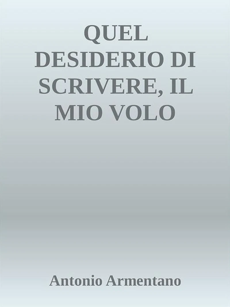Quel desiderio di scrivere, il mio volo dell'anima