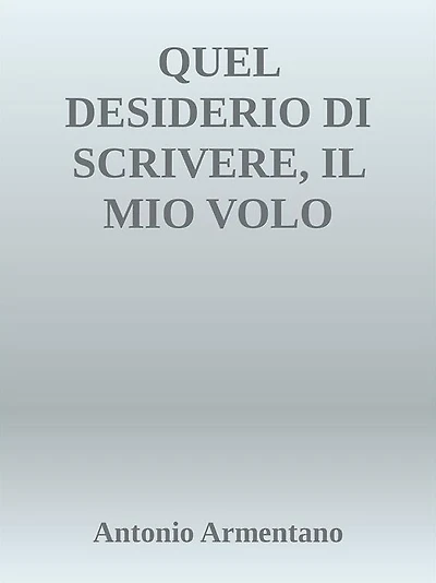 Quel desiderio di scrivere, il mio volo dell'anima