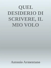 Quel desiderio di scrivere, il mio volo dell'anima