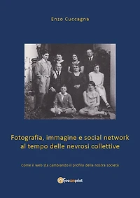 Fotografia, immagine e social network al tempo delle nevrosi collettive