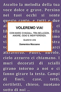 VOLEREMO VIA. Con Marc Chagall, tra bellezza, amore, odio e indifferenza.