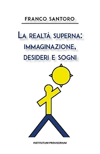 La realtà superna: immaginazione, desideri e sogni