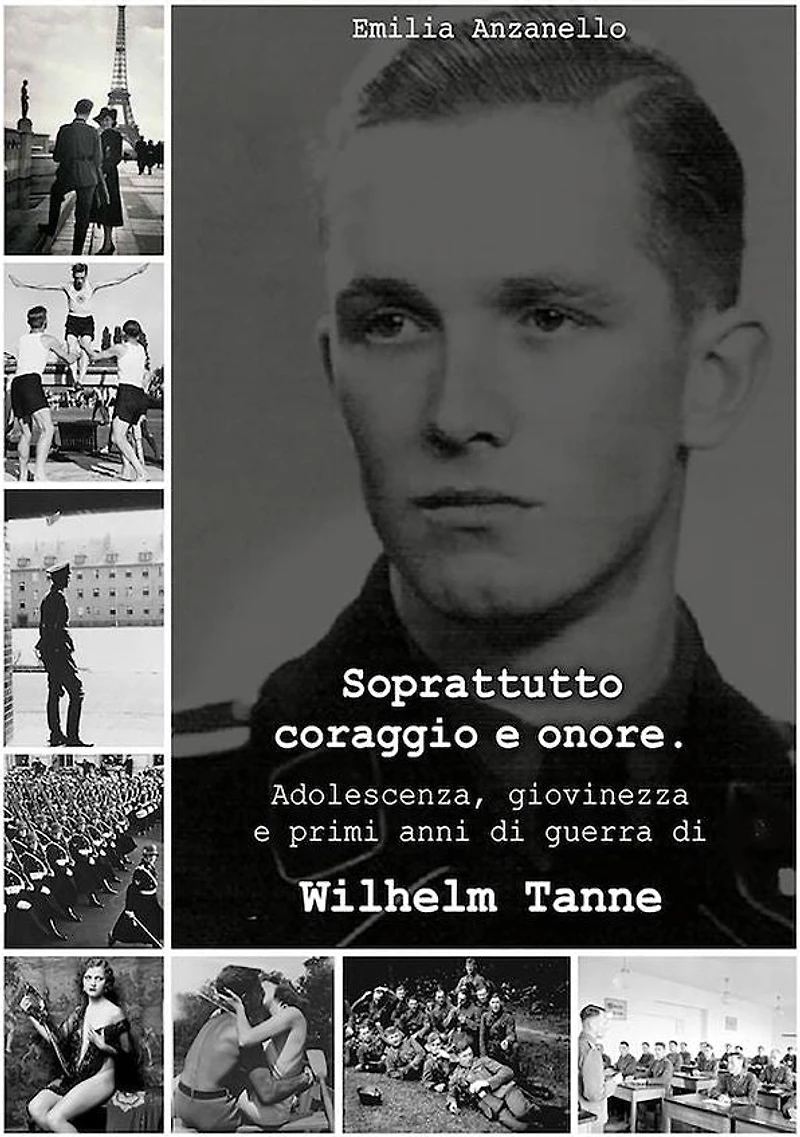 Soprattutto coraggio e onore: Adolescenza, giovinezza e primi anni di guerra di Wilhelm Tanne