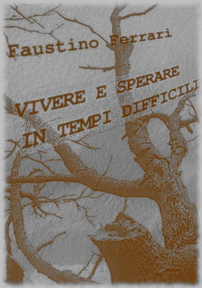 Vivere e sperare in tempi difficili