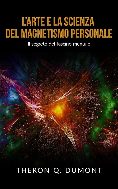 L'Arte e la Scienza del Magnetismo personale