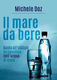 Il mare da bere. Guida all'utilizzo terapeutico dell'acqua di mare