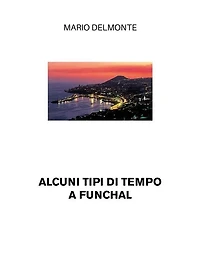 Alcuni tipi di tempo a Funchal