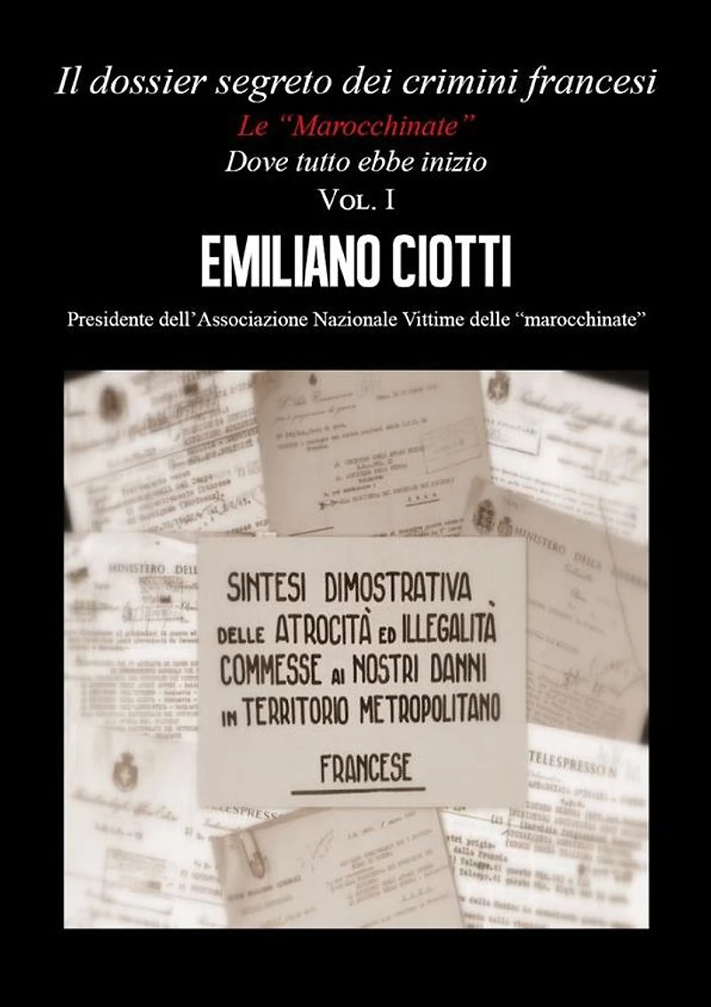 Il dossier segreto dei crimini Francesi. Dove tutto ebbe inizio. Le "marocchinate" Vol. I