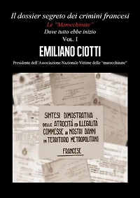 Il dossier segreto dei crimini Francesi. Dove tutto ebbe inizio. Le "marocchinate" Vol. I