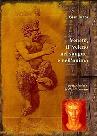 Veneto, il veleno nel sangue e nell'anima. Poesie in dialetto veneto con traduzione in italiano