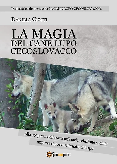 La Magia del Cane Lupo Cecoslovacco Alla scoperta della straordinaria relazione all'interno del branco appresa dal suo antenato il Lupo