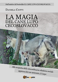 La Magia del Cane Lupo Cecoslovacco Alla scoperta della straordinaria relazione all'interno del branco appresa dal suo antenato il Lupo