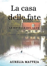 La casa delle fate - Le novelle del lago